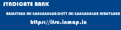 SYNDICATE BANK  RAJASTHAN SRI GANGANAGAR-DISTT SRI GANGANAGAR SURATGARH  ifsc code